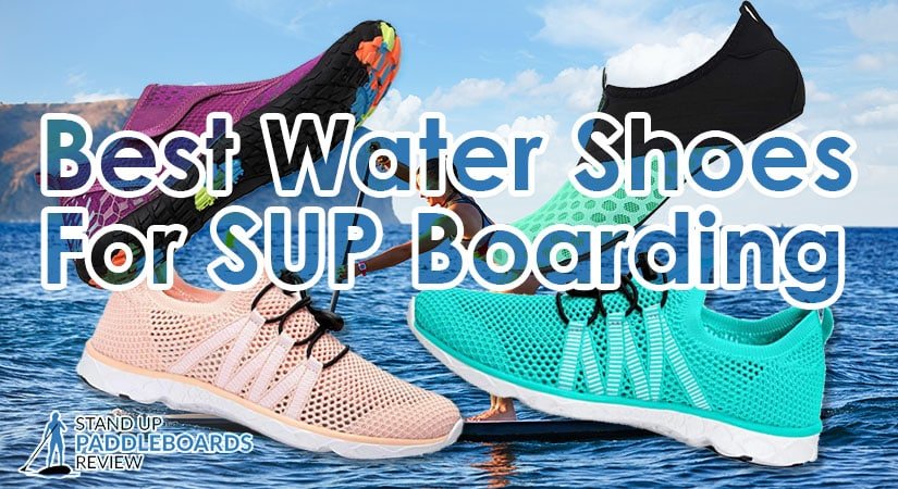best water shoes for sup boarding